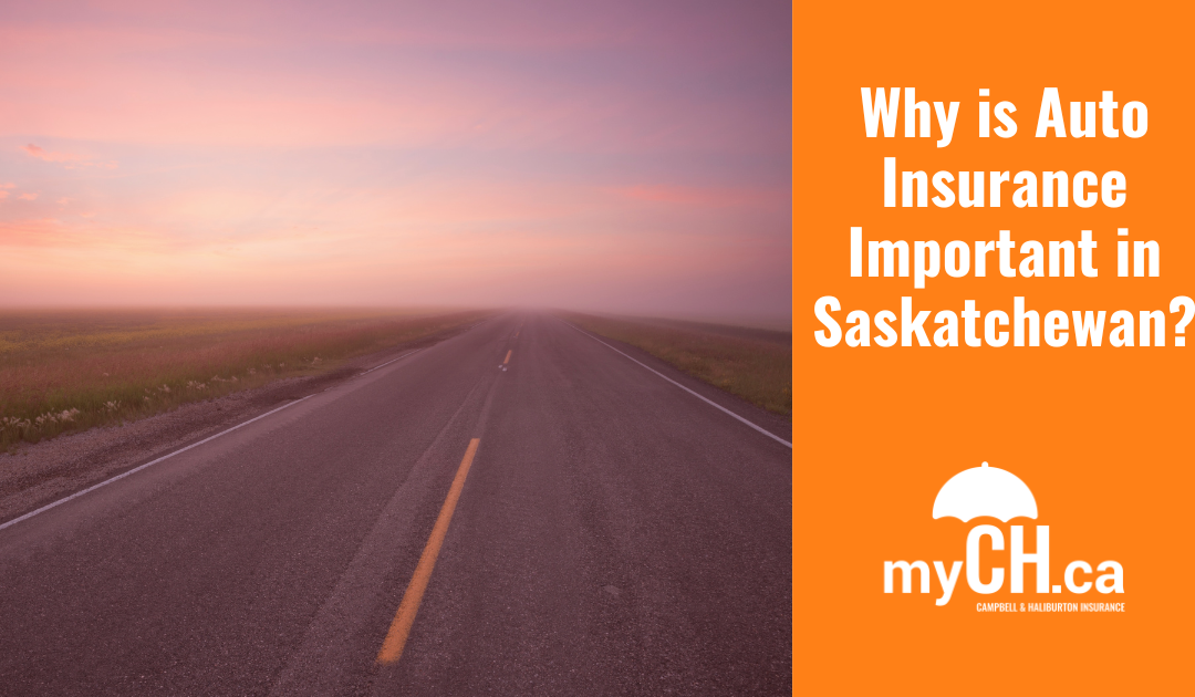 Campbell & Haliburton Insurance, mych.ca why is auto insurance important in Saskatchewan blog