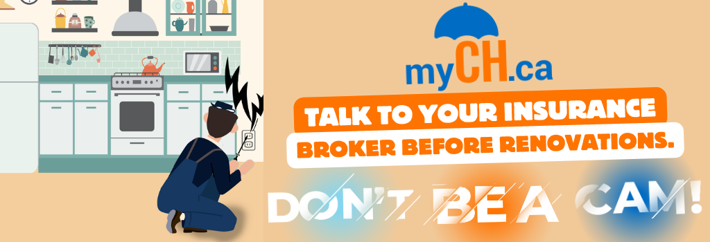 Talk to your insurance broker before renovations. Don't be a Cam!