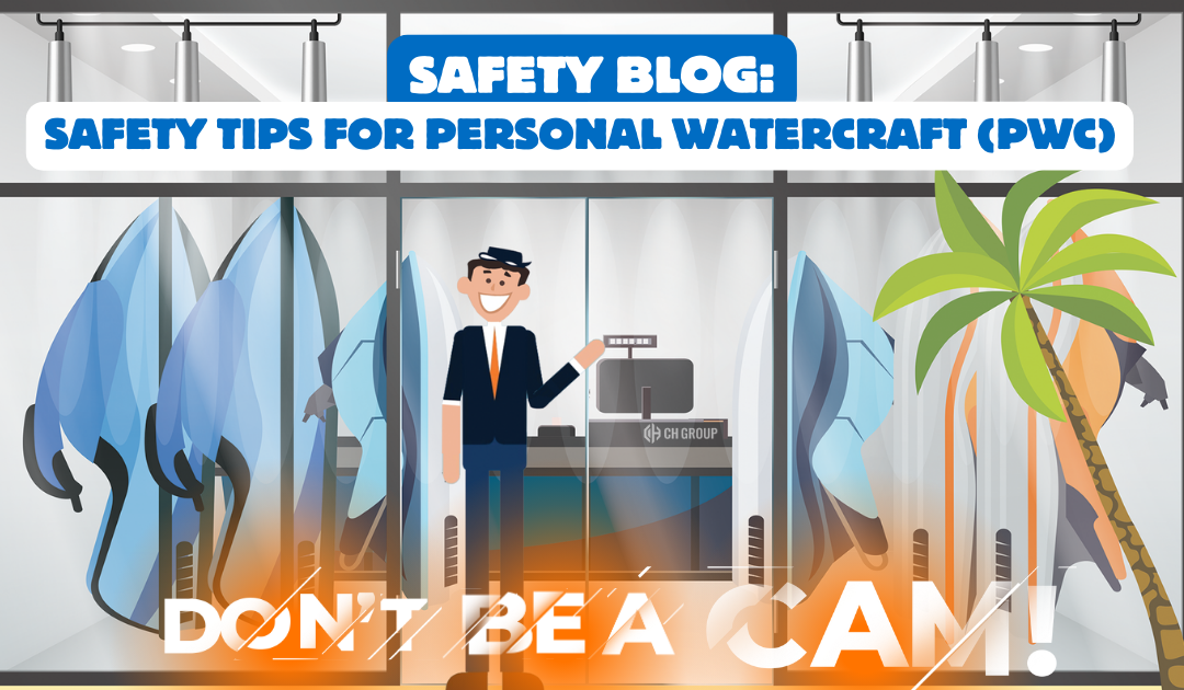 Safety Blog: Safety Tips for Personal Watercraft (PWC). Don't Be A Cam.