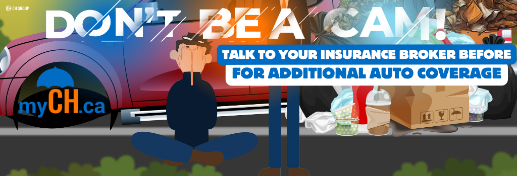 Don't be a Cam! Talk to your insurance broker for additional auto coverage.
